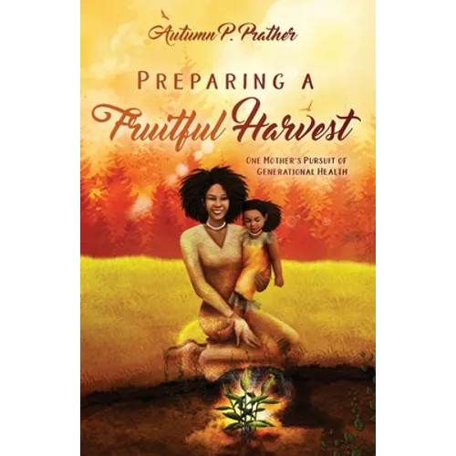 Preparing a Fruitful Harvest - Paperback