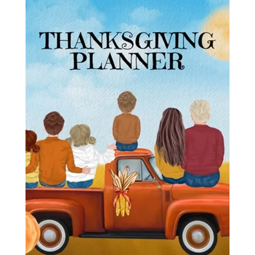 Thanksgiving Planner: Fall 2020-2021 Planning Pages To Write In Ideas For Menu, Dinner, Recipes, Guest List, Gifts, Gratitude, Vision & Goal, Weekly P - Paperback
