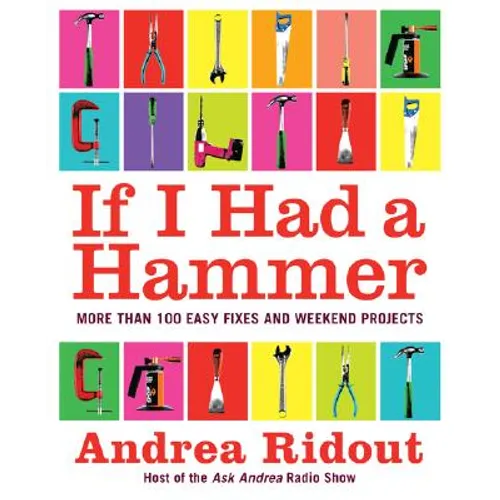 If I Had a Hammer: More Than 100 Easy Fixes and Weekend Projects - Paperback