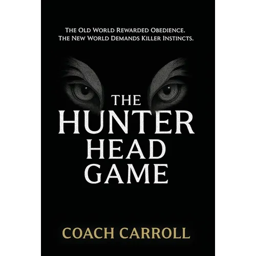 The Hunter Head Game: Unleash the Power of Your Killer Instinct - Hardcover