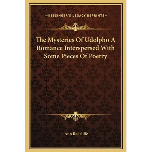 The Mysteries Of Udolpho A Romance Interspersed With Some Pieces Of Poetry - Hardcover