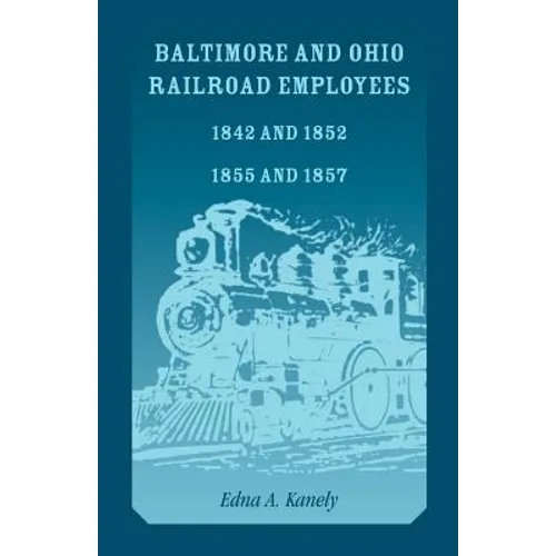 Baltimore and Ohio Railroad Employees 1842 and 1852, 1855 and 1857 - Paperback