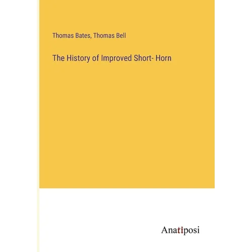 The History of Improved Short- Horn - Paperback