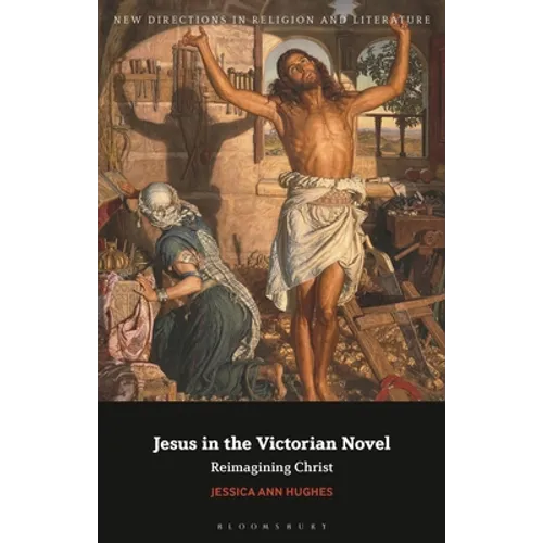 Jesus in the Victorian Novel: Reimagining Christ - Paperback