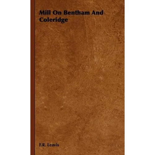 Mill On Bentham And Coleridge - Hardcover