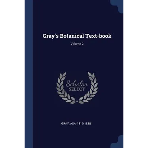 Gray's Botanical Text-book; Volume 2 - Paperback