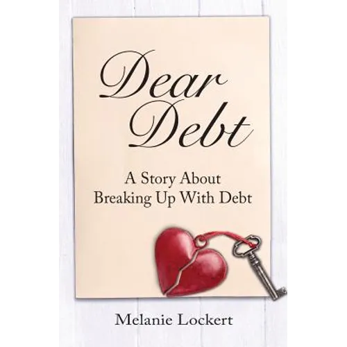 Dear Debt: A Story About Breaking Up With Debt - Paperback