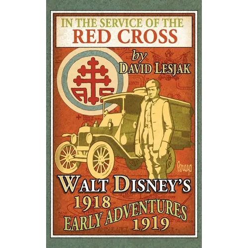 In the Service of the Red Cross: Walt Disney's Early Adventures: 1918-1919 - Hardcover