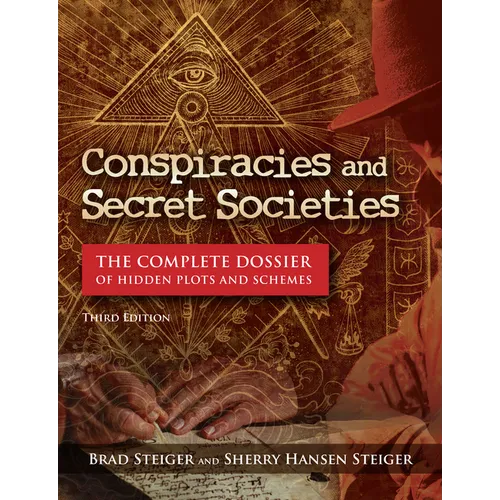Conspiracies and Secret Societies: The Complete Dossier of Hidden Plots and Schemes - Paperback
