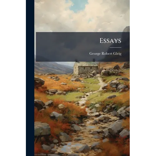 Essays: The Puritans. - General Miller. - India And Its Army. - The Mädchenstein. - Military Education - Paperback