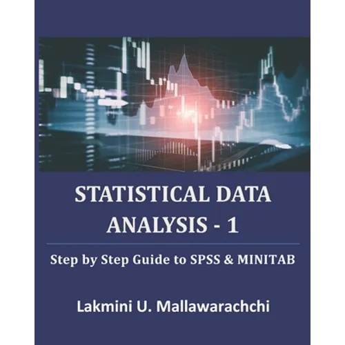 Statistical Data Analysis - 1: Step by Step Guide to SPSS & MINITAB - Paperback