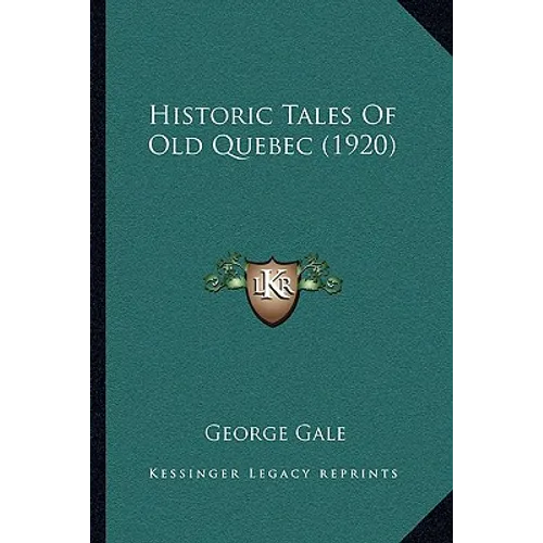 Historic Tales Of Old Quebec (1920) - Paperback