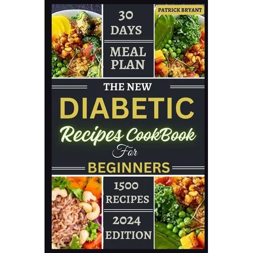 The New Diabetic Recipes Cookbook For Beginners: Simple, Sugar-Free Recipes to Manage Blood Sugar, Boost Energy and Promote Weight Loss - Paperback