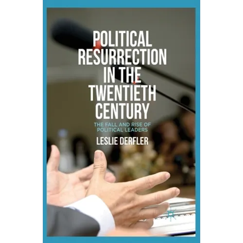 Political Resurrection in the Twentieth Century: The Fall and Rise of Political Leaders - Paperback