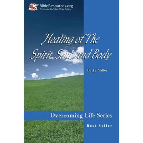 Healing of the Spirit, Soul and Body - Paperback