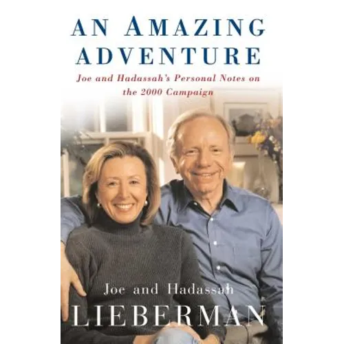 An Amazing Adventure: Joe and Hadassah's Personal Notes on the 2000 Campaign - Paperback