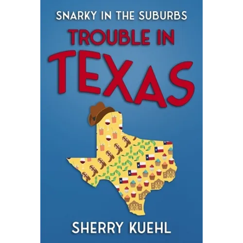 Snarky in the Suburbs Trouble in Texas - Paperback