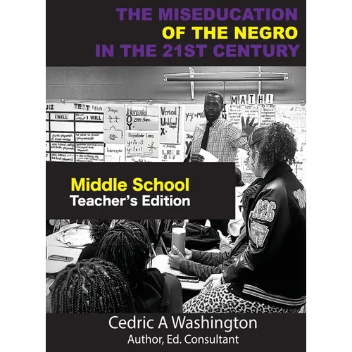The MISEDUCATION of the Negro in the 21st Century- Middle School Teacher's Edition - Hardcover