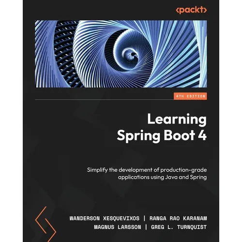Learning Spring Boot 4 - Fourth Edition: Simplify the development of production-grade applications using Java and Spring - Paperback