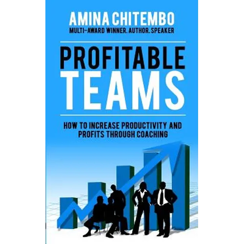 Profitable Teams: How to Increase Productivity and Profits Through Coaching - Paperback