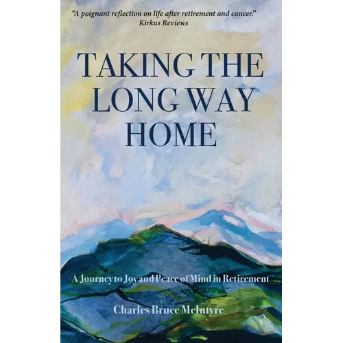 Taking the Long Way Home: A Journey to Joy and Peace of Mind in Retirement - Paperback