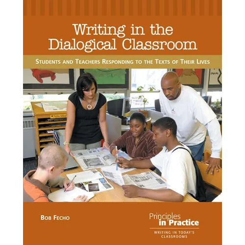 Writing in the Dialogical Classroom: Students and Teachers Responding to the Texts of Their Lives - Paperback