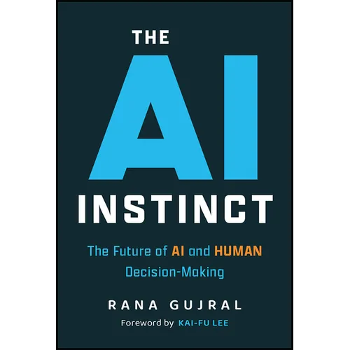 The AI Instinct: The Future of AI and Human Decision-Making - Hardcover