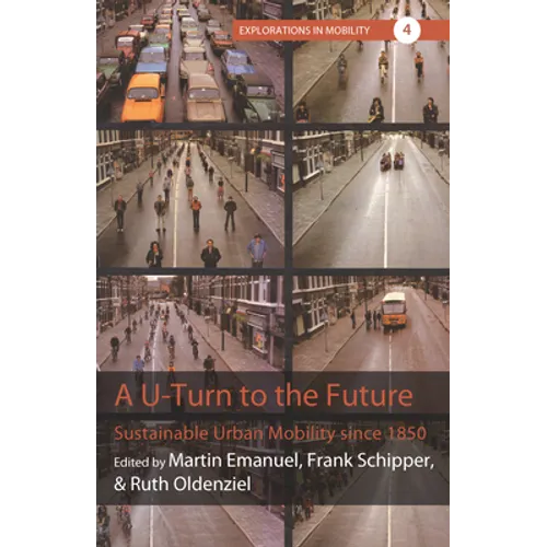 A U-Turn to the Future: Sustainable Urban Mobility Since 1850 - Paperback