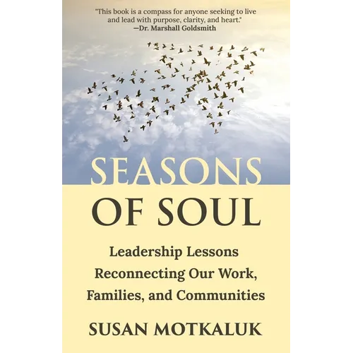 Seasons of Soul: Leadership Lessons Reconnecting Our Work, Families, and Communities - Paperback