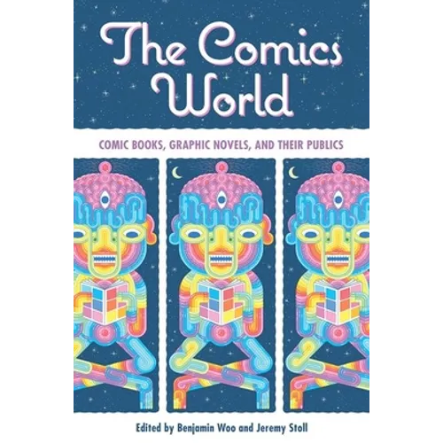 Comics World: Comic Books, Graphic Novels, and Their Publics - Paperback