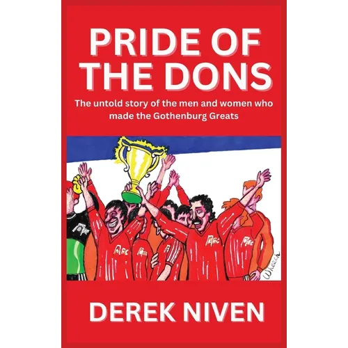 Pride of the Dons: The untold story of the men and women who made the Gothenburg Greats - Paperback