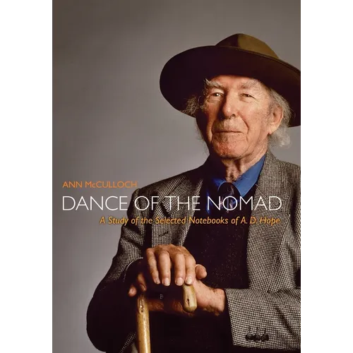 Dance of the Nomad: A Study of the Selected Notebooks of A.D.Hope - Paperback