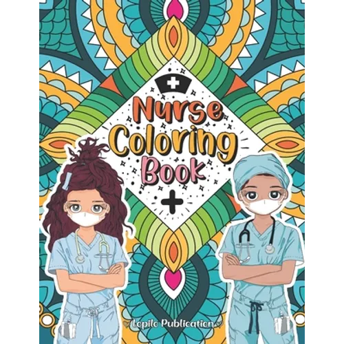 Nurse Coloring Book: A Mandala Adult Relaxation and Stress Relief With Beautiful Inspirational Quotes, Sayings, Relaxing Nurse Coloring Boo - Paperback