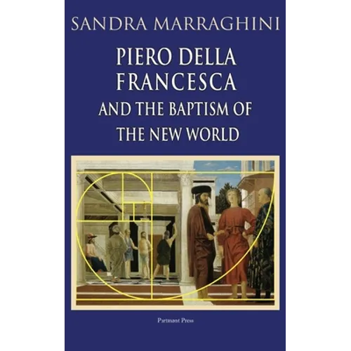 Piero della Francesca and the Baptism of the New World - Hardcover