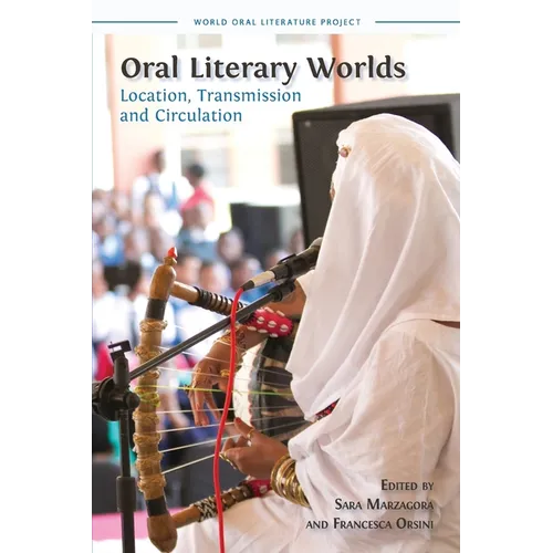 Oral Literary Worlds: Location, Transmission and Circulation - Paperback