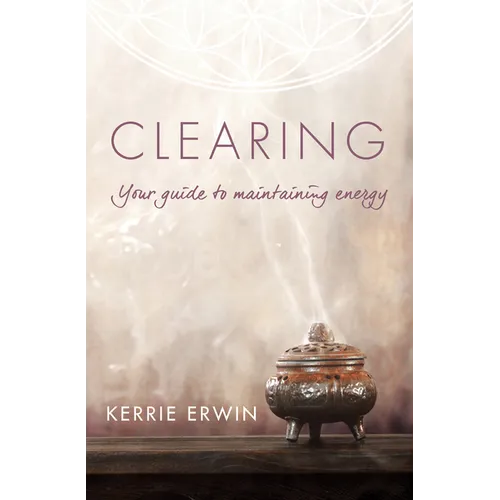 Clearing: Your Guide to Maintaining Energy - Paperback