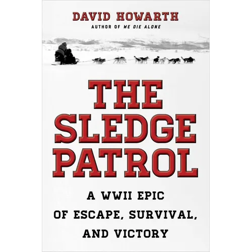 The Sledge Patrol: A WWII Epic of Escape, Survival, and Victory - Paperback