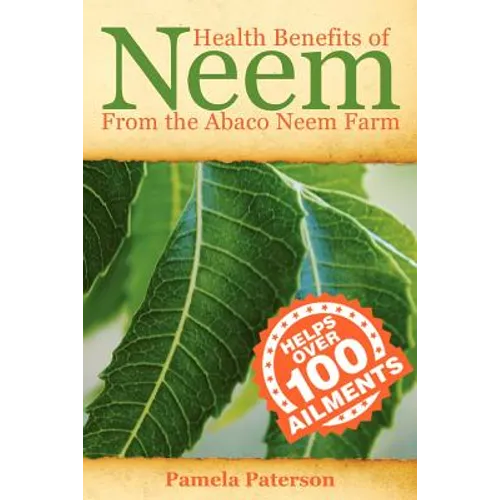 Health Benefits of Neem from the Abaco Neem Farm