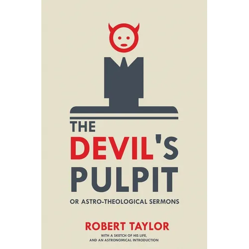 The Devil's Pulpit, or Astro-Theological Sermons: With a Sketch of His Life, and an Astronomical Introduction - Paperback