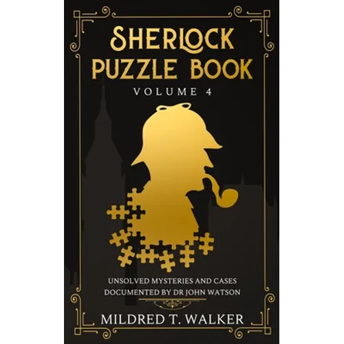 Sherlock Puzzle Book (Volume 4): Unsolved Mysteries And Cases Documented By Dr John Watson - Paperback