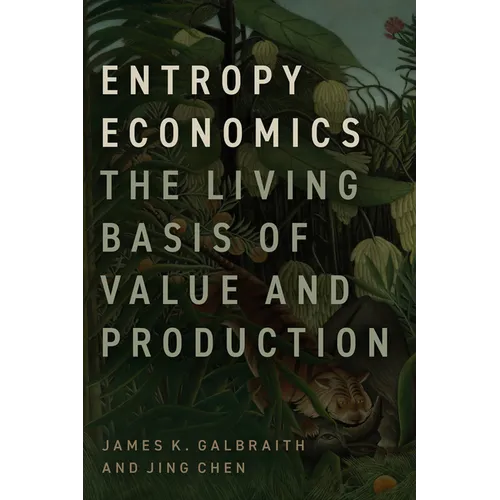 Entropy Economics: The Living Basis of Value and Production - Hardcover