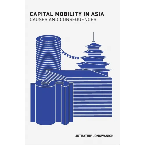 Capital Mobility in Asia: Causes and Consequences - Paperback