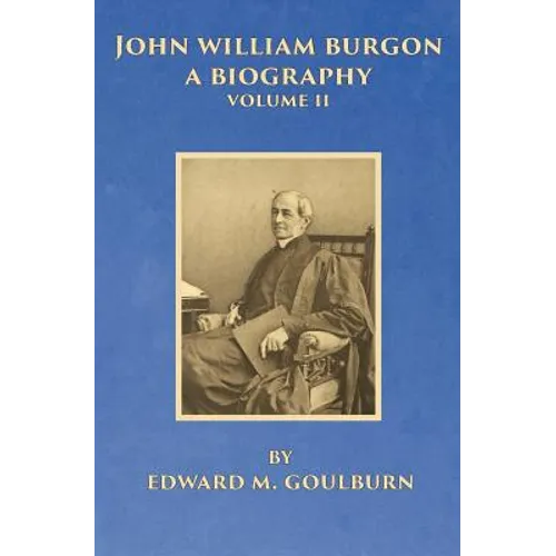 John William Burgon, A Biography, Volume II - Paperback