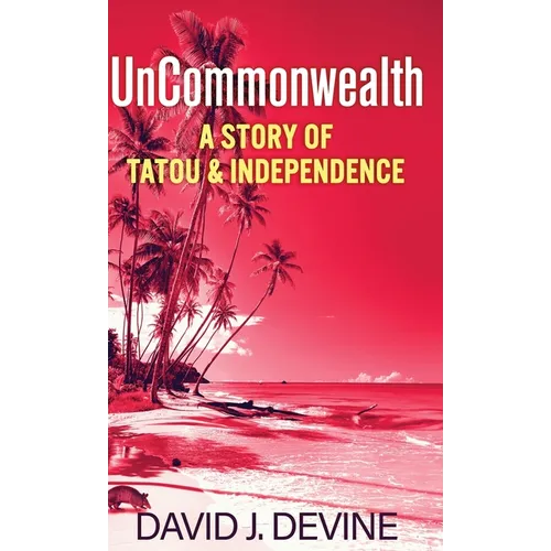 UnCommonwealth: A Story of Tatou & Independence - Hardcover