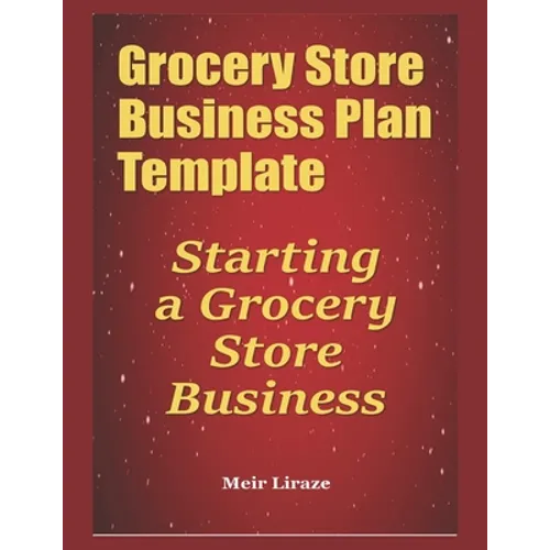 Grocery Store Business Plan Template: Starting a Grocery Store Business - Paperback