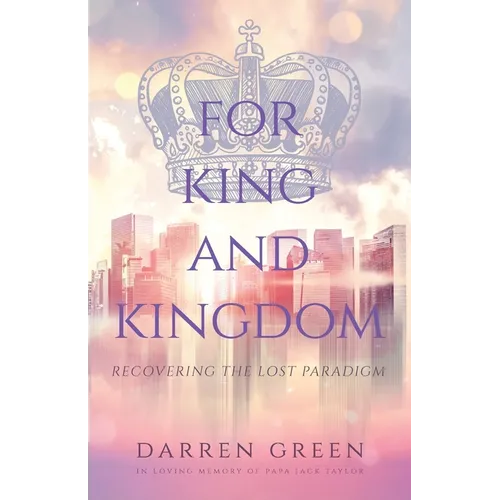 For King and Kingdom: Recovering the Lost Paradigm - Paperback