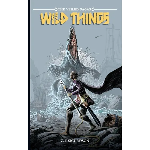 The Veiled Sagas: Wild Things - Paperback