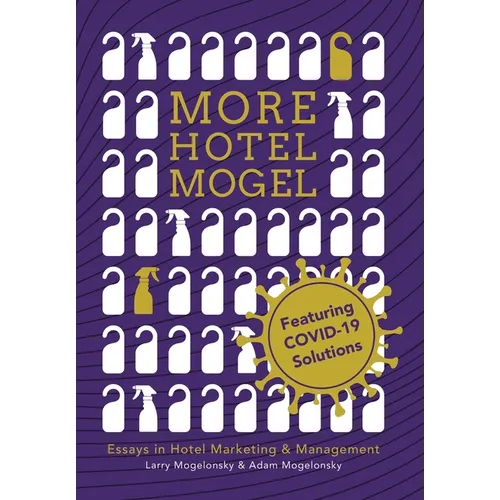 More Hotel Mogel: Essays in Hotel Marketing & Management - Hardcover