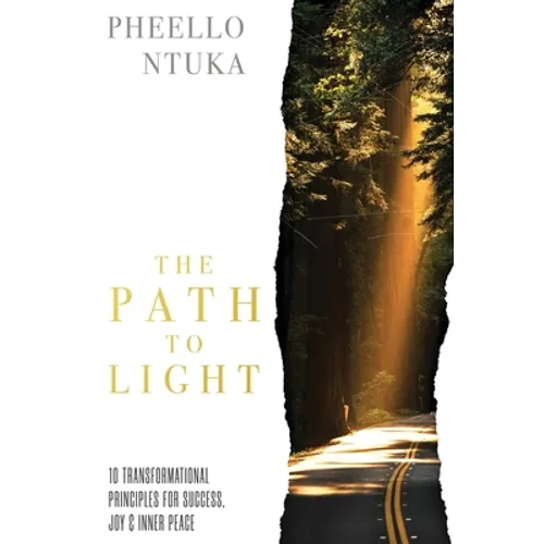 The Path To Light: 10 Transformational Principles For Success, Joy & Inner Peace - Paperback