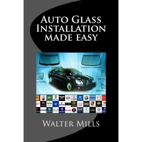 Auto Glass: The right way and wrong way - Paperback